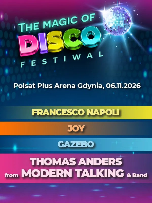 Magic of Disco: Francesco Napoli, Joy, Gazebo i Thomas Anders from Modern Talking, Polsat Plus Arena Gdynia Gdynia 6 listopada 2026 (piątek), godz. 18:30